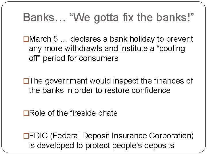 Banks… “We gotta fix the banks!” �March 5 … declares a bank holiday to