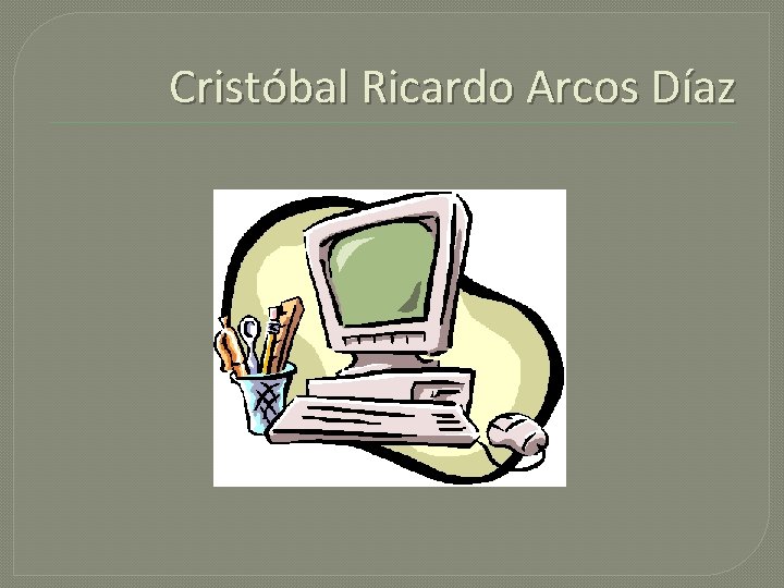 Cristóbal Ricardo Arcos Díaz 