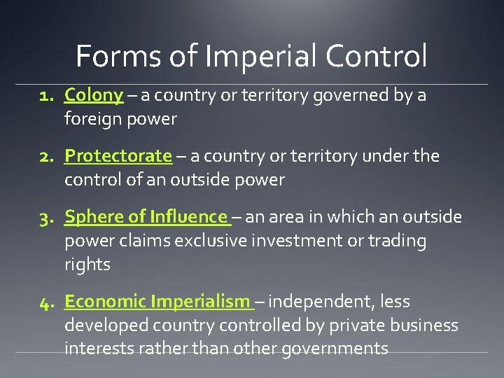 Forms of Imperial Control 1. Colony – a country or territory governed by a