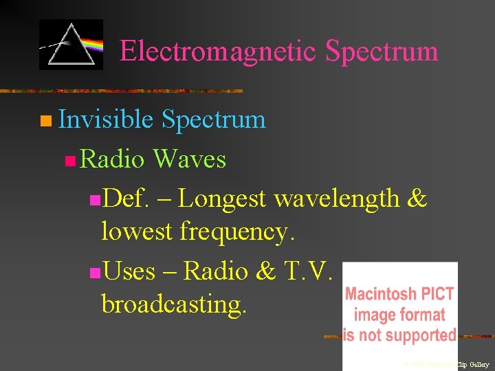 Electromagnetic Spectrum n Invisible Spectrum n Radio Waves n. Def. – Longest wavelength &