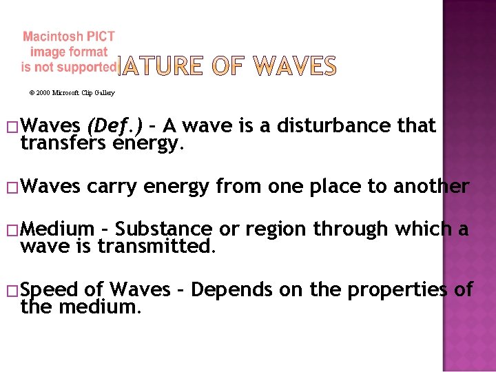 © 2000 Microsoft Clip Gallery �Waves (Def. ) – A wave is a disturbance