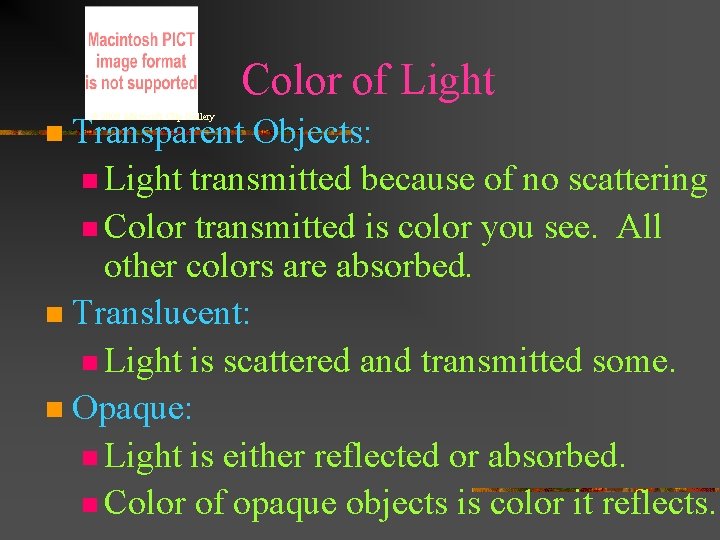 Color of Light Transparent Objects: n Light transmitted because of no scattering n Color