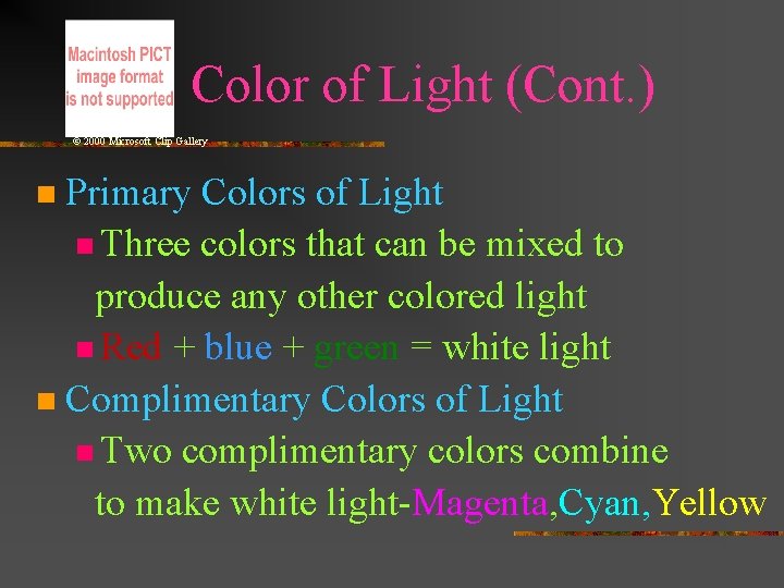 Color of Light (Cont. ) © 2000 Microsoft Clip Gallery Primary Colors of Light