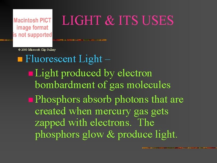 LIGHT & ITS USES © 2000 Microsoft Clip Gallery n Fluorescent Light – n