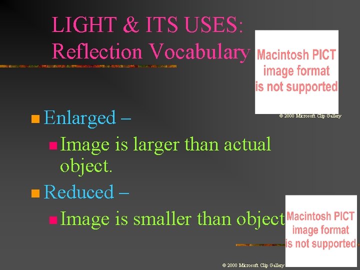 LIGHT & ITS USES: Reflection Vocabulary n Enlarged – n Image is larger than