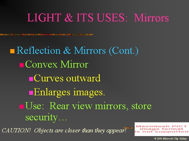 LIGHT & ITS USES: Mirrors n Reflection & Mirrors (Cont. ) n Convex Mirror