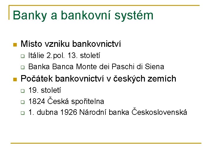 Banky a bankovní systém n Místo vzniku bankovnictví q q n Itálie 2. pol.