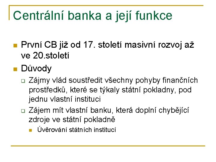 Centrální banka a její funkce n n První CB již od 17. století masivní