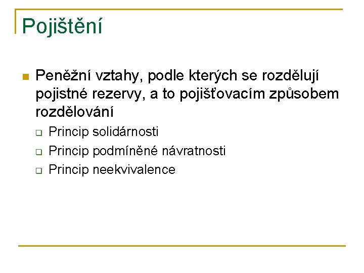 Pojištění n Peněžní vztahy, podle kterých se rozdělují pojistné rezervy, a to pojišťovacím způsobem