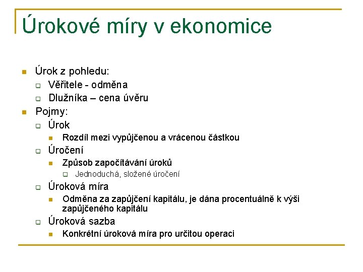 Úrokové míry v ekonomice n n Úrok z pohledu: q Věřitele - odměna q