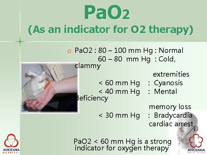 Pa. O 2 (As an indicator for O 2 therapy) Pa. O 2 :
