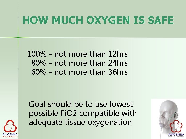 HOW MUCH OXYGEN IS SAFE 100% - not more than 12 hrs 80% -