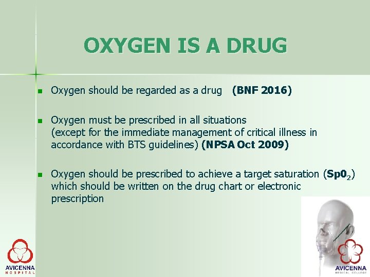 OXYGEN IS A DRUG Oxygen should be regarded as a drug (BNF 2016) Oxygen