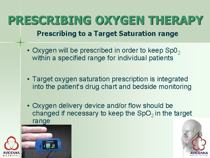 Prescribing to a Target Saturation range • Oxygen will be prescribed in order to