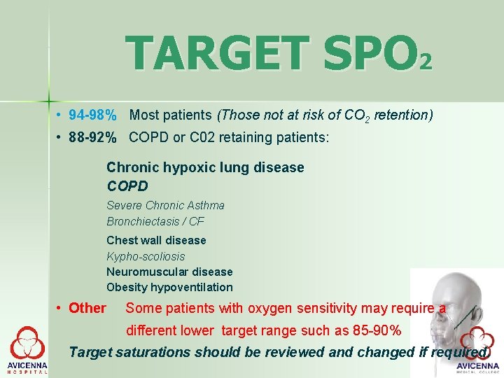 TARGET SPO 2 • 94 -98% Most patients (Those not at risk of CO