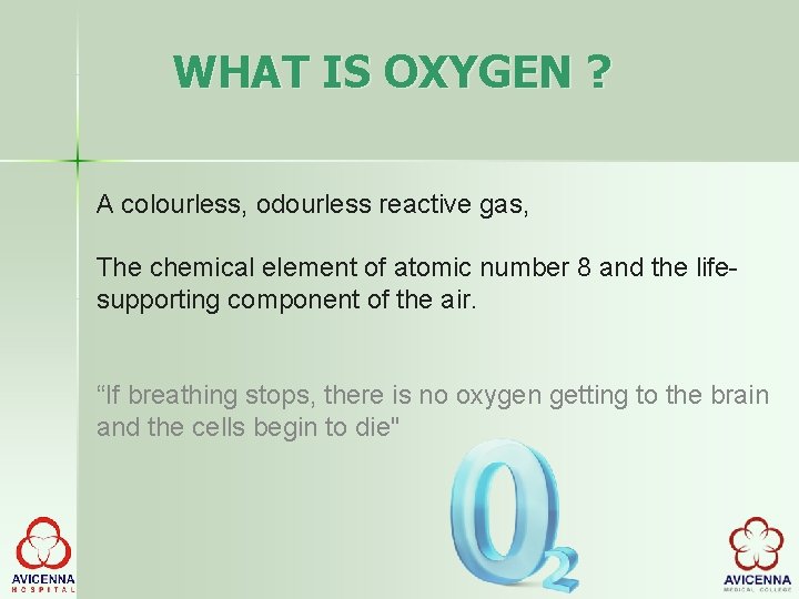 WHAT IS OXYGEN ? A colourless, odourless reactive gas, The chemical element of atomic