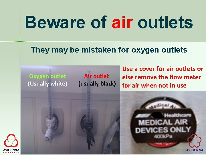 Beware of air outlets They may be mistaken for oxygen outlets Oxygen outlet (Usually