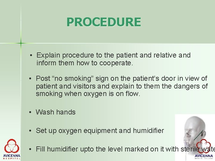 PROCEDURE • Explain procedure to the patient and relative and inform them how to