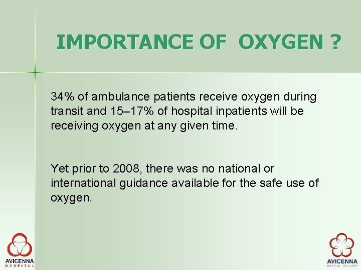 IMPORTANCE OF OXYGEN ? 34% of ambulance patients receive oxygen during transit and 15–