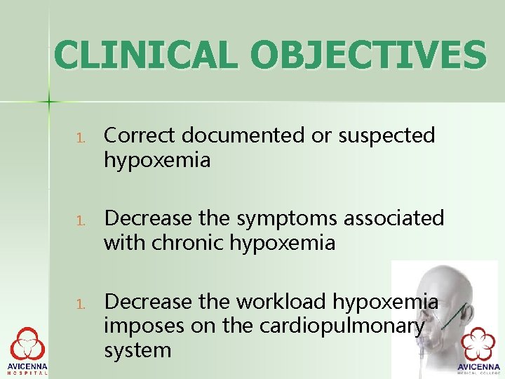 CLINICAL OBJECTIVES 1. 1. Correct documented or suspected hypoxemia Decrease the symptoms associated with