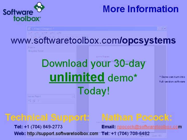 More Information www. softwaretoolbox. com/opcsystems Download your 30 -day unlimited demo* Today! Technical Support: More Information www. softwaretoolbox. com/opcsystems Download your 30 -day unlimited demo* Today! Technical Support: