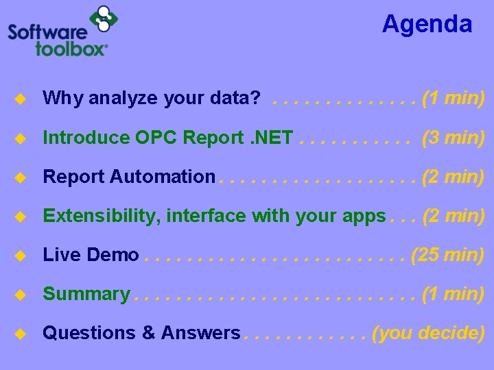 Agenda u Why analyze your data? . . . (1 min) u Introduce OPC Agenda u Why analyze your data? . . . (1 min) u Introduce OPC
