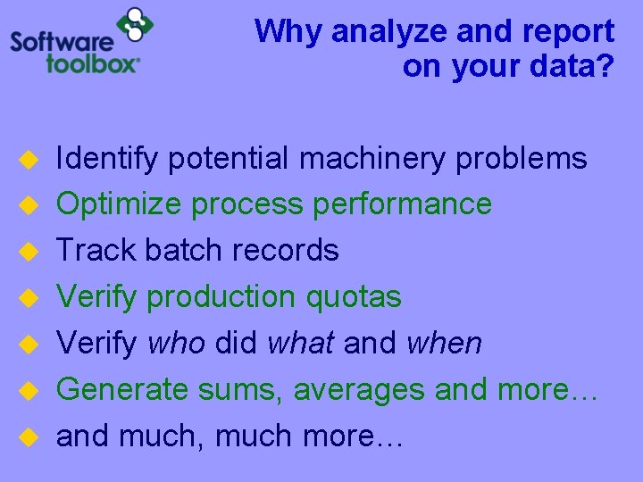 Why analyze and report on your data? u u u u Identify potential machinery Why analyze and report on your data? u u u u Identify potential machinery