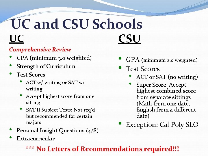 UC and CSU Schools UC CSU Comprehensive Review • GPA (minimum 3. 0 weighted)