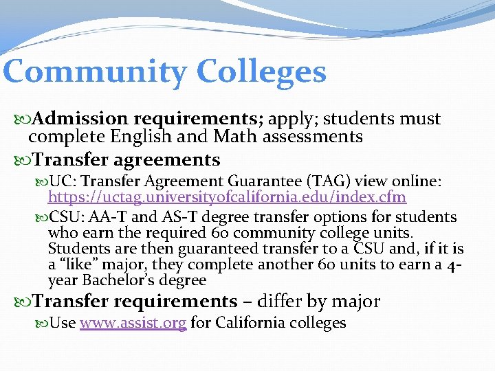 Community Colleges Admission requirements; apply; students must complete English and Math assessments Transfer agreements