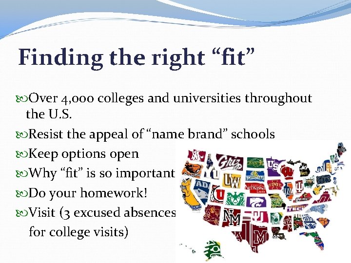 Finding the right “fit” Over 4, 000 colleges and universities throughout the U. S.