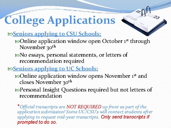 College Applications Seniors applying to CSU Schools: Online application window open October 1 st