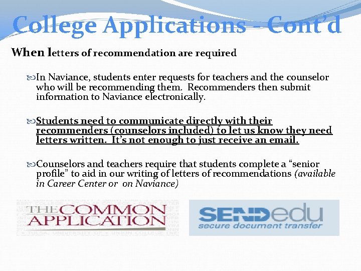 College Applications - Cont’d When letters of recommendation are required In Naviance, students enter