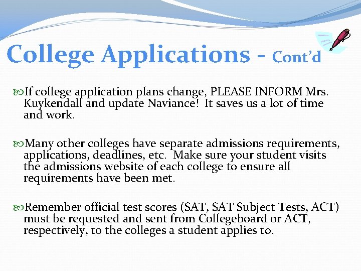College Applications - Cont’d If college application plans change, PLEASE INFORM Mrs. Kuykendall and