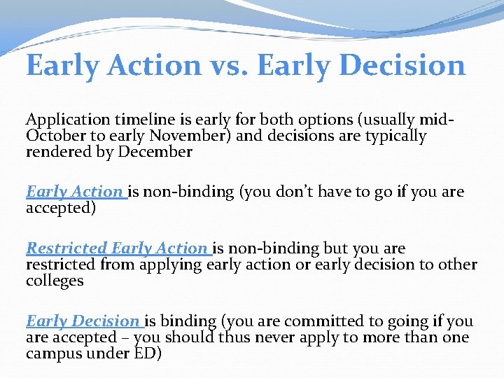 Early Action vs. Early Decision Application timeline is early for both options (usually mid.