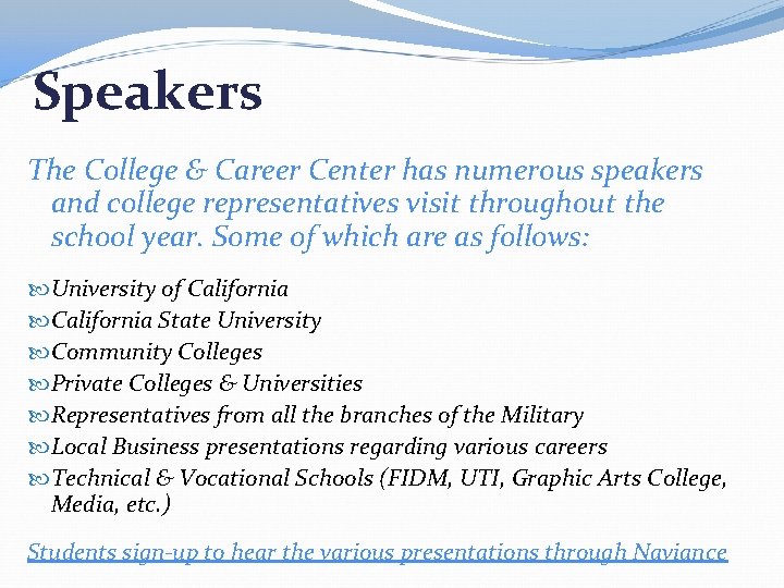 Speakers The College & Career Center has numerous speakers and college representatives visit throughout