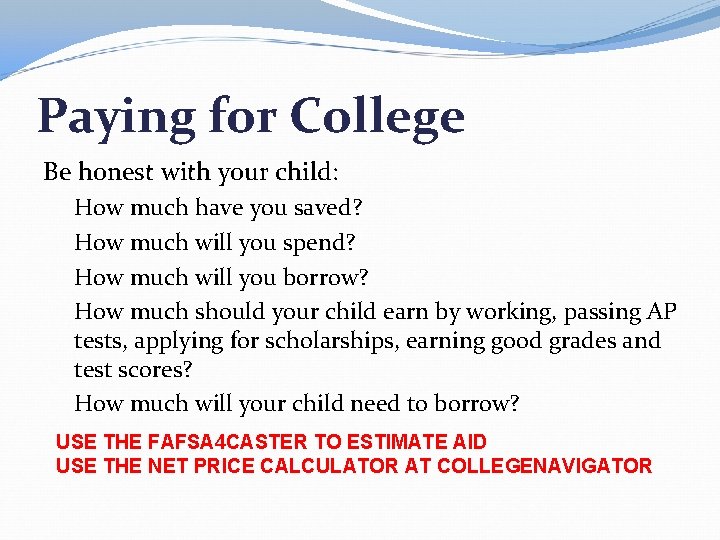 Paying for College Be honest with your child: How much have you saved? How