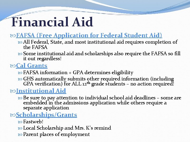 Financial Aid FAFSA (Free Application for Federal Student Aid) All Federal, State, and most