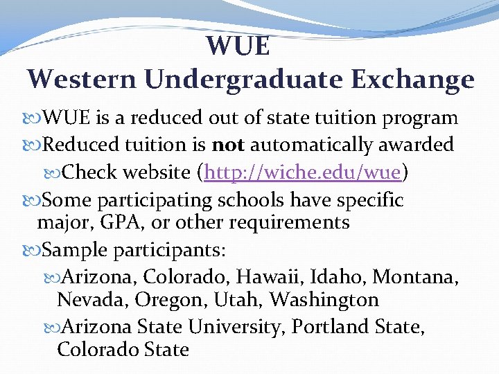 WUE Western Undergraduate Exchange WUE is a reduced out of state tuition program Reduced