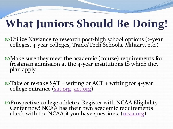 What Juniors Should Be Doing! Utilize Naviance to research post-high school options (2 -year