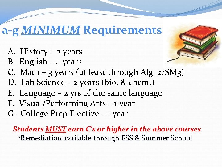 a-g MINIMUM Requirements A. History – 2 years B. English – 4 years C.