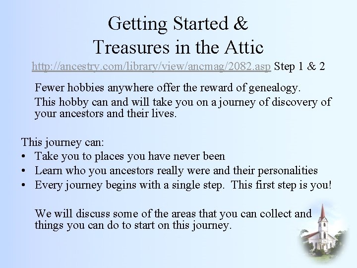 Getting Started & Treasures in the Attic http: //ancestry. com/library/view/ancmag/2082. asp Step 1 &