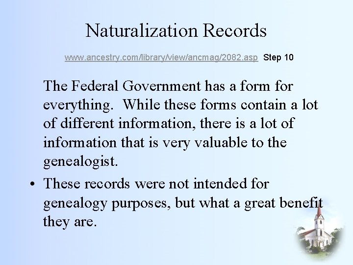 Naturalization Records www. ancestry. com/library/view/ancmag/2082. asp Step 10 The Federal Government has a form