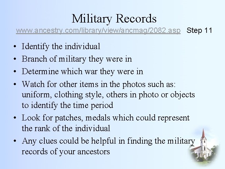 Military Records www. ancestry. com/library/view/ancmag/2082. asp Step 11 • • Identify the individual Branch