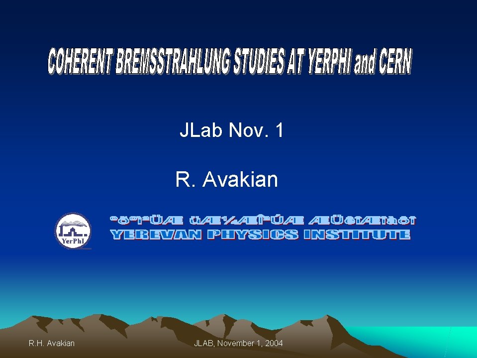 JLab Nov. 1 R. Avakian R. H. Avakian JLAB, November 1, 2004 