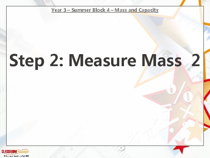 Year 3 – Summer Block 4 – Mass and Capacity Step 2: Measure Mass