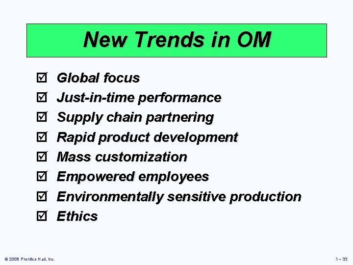 New Trends in OM þ þ þ þ © 2008 Prentice Hall, Inc. Global