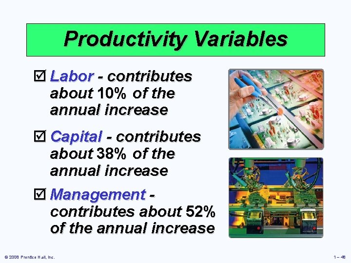 Productivity Variables þ Labor - contributes about 10% of the annual increase þ Capital