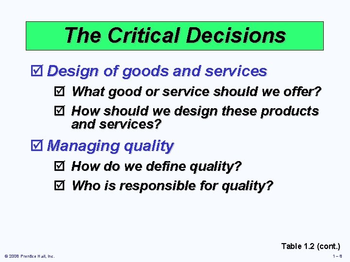 The Critical Decisions þ Design of goods and services þ What good or service