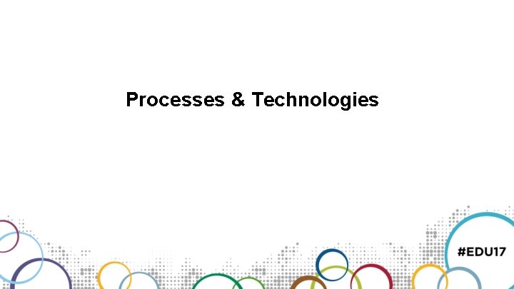 Processes & Technologies 