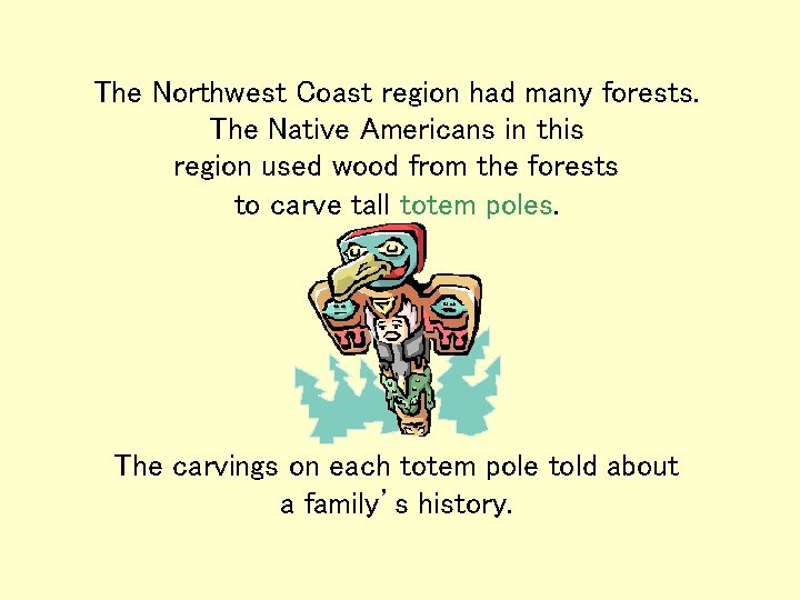 The Northwest Coast region had many forests. The Native Americans in this region used The Northwest Coast region had many forests. The Native Americans in this region used